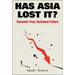 Has Asia Lost It?: Dynamic Past, Turbulent Future