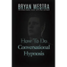 How To Do Conversational Hypnosis