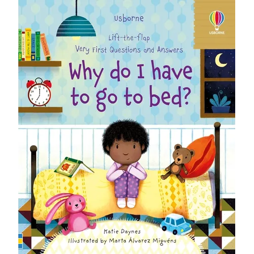 Very First Questions and Answers Why Do I Have to Go to Bed?