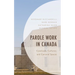 Parole Work in Canada: Caseloads, Cultures, and Carceral Spaces