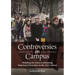 Controversies on Campus: Debating the Issues Confronting American Universities in the 21st Century
