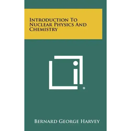 Introduction To Nuclear Physics And Chemistry