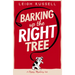 Barking Up the Right Tree: Volume 1