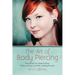 The Art of Body Piercing: Everything You Need to Know Before, During, and After Getting Pierced