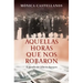 Aquellas Horas Que Nos Robaron / Those Hours They Stole from Us