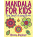 Mandala For Kids: The Zen Coloring Book