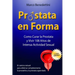 Prostata En Forma: Como Curar la Prostata y Vivir 108 Anos de Intensa Actividad Sexual