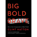 Big Bold Brave: How to Live Courageously in a Risky World