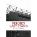 Fergie's Last Stand: A Correspondent's Diary 2012/13
