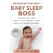 Becoming the Next BABY SLEEP BOSS: Teaching Your Baby How to Thrive Through the Day and Sleep Through the Night