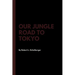 Our Jungle Road to Tokyo