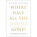 Where Have All the Heroes Gone?: The Changing Nature of American Valor