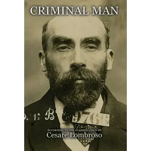 Criminal Man, According to the Classification of Cesare Lombroso
