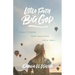 Little Faith, Big God: Grace to Grow When Your Faith Feels Small
