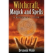 Witchcraft, Magick and Spells: A Beginner's Guide