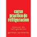curso practico de refrigeracion: manual de refrigeracion