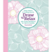 Draw to Relax: Pretty Patterns & Soothing Line Art with Guided Meditations for Calm & Creativity