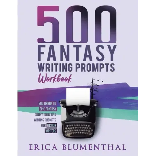 500 Fantasy Writing Prompts: Workbook