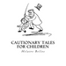 Cautionary Tales for Children