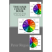 The Hair Colour Book: A Practical Guide To The Theory Of Colouring Hair