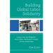 Building Global Labor Solidarity: Lessons from the Philippines, South Africa, Northwestern Europe, and the United States