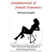 Fundamentals of Female Dynamics: The Practical Handbook to Attracting Women