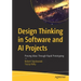 Design Thinking in Software and AI Projects: Proving Ideas Through Rapid Prototyping