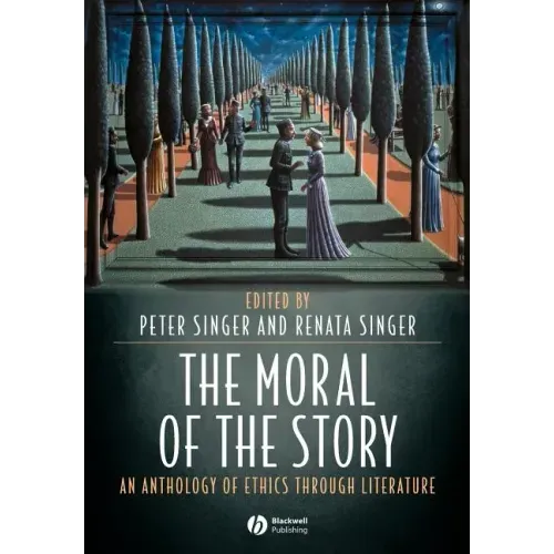 The Moral of the Story: An Anthology of Ethics Through Literature
