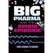 Big Pharma and the Opioid Epidemic: From Vicodin to Heroin