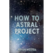 How To Astral Project
