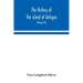 The history of the island of Antigua, one of the Leeward Caribbees in the West Indies, from the first settlement in 1635 to the present time (Volume I