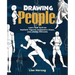 Drawing People: Learn How to Draw Realistic Figures, Expressive Poses, and Lifelike Portraits