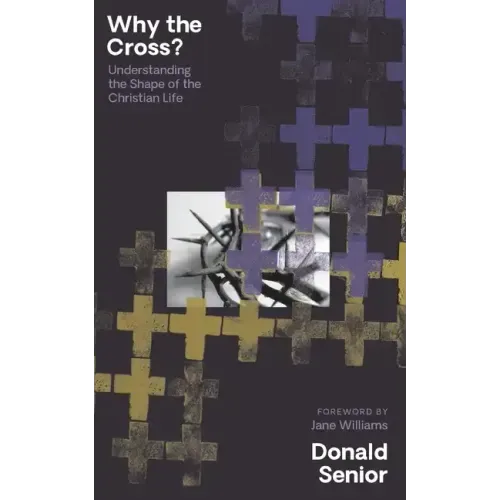 Why the Cross? Understanding the Shape of the Christian Life
