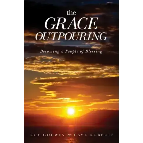 The Grace Outpouring: Becoming a People of Blessing