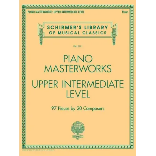 Piano Masterworks - Upper Intermediate Level: Schirmer's Library of Musical Classics Vol. 2111