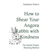 How to Shear Your Rabbit: The Razzle Dazzle Shearing Method