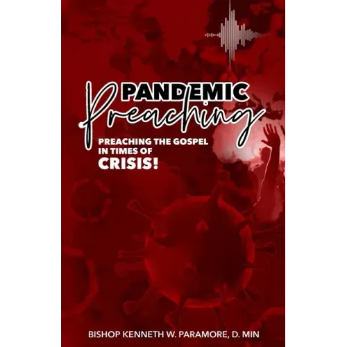 Pandemic Preaching: Preaching the Gospel in Times of Crisis