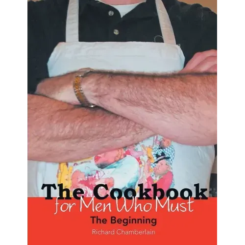 The Cookbook for Men Who Must: The Beginning