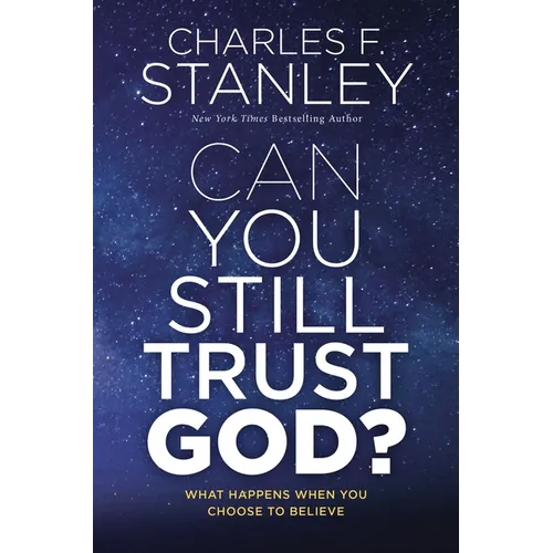 Can You Still Trust God?: What Happens When You Choose to Believe
