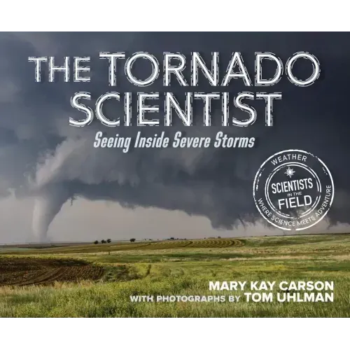 The Tornado Scientist: Seeing Inside Severe Storms
