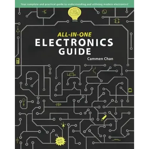 All-in-One Electronics Guide: Your complete ultimate guide to understanding and utilizing electronics!