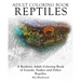 Adult Coloring Books Reptiles: A Realistic Adult Coloring Book of Lizards, Snakes and Other Reptiles