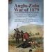 Anglo-Zulu War of 1879: Illustrated with Maps of the Campaign-The History of the Zulu Campaign by Waller Ashe and E. V. Wyatt Edgell with a Short Hist