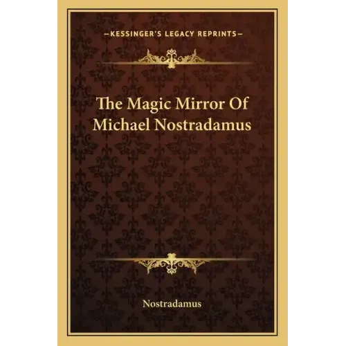 The Magic Mirror of Michael Nostradamus