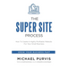 The Super Site Process: How To Create A Highly Profitable Website For Your Small Business