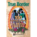 True Border: 100 Questions and Answers about the U.S.-Mexico Frontera