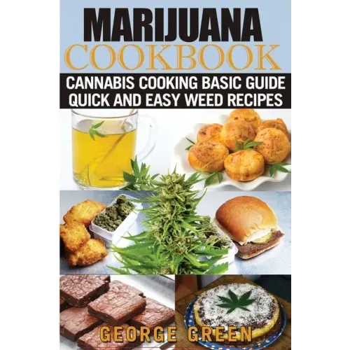 Cooking with Marijuana: Quick and Easy Cannabis Recipes
