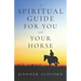 A spiritual guide for you and your horse