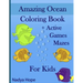 Amazing Ocean Coloring Book + Active Games Mazes For Kids: A Coloring Book For Kids, Teens, Adults; Amazing Ocean Animals, Fishes, Dolphins, Turtles,