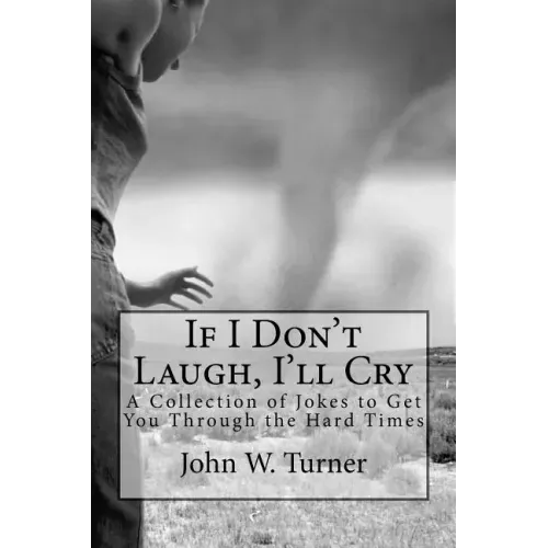 If I Don't Laugh, I'll Cry: A Collection of Jokes to Get You Through the Hard Times
